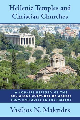 Бумажная книга «Hellenic Temples and Christian Churches: A Concise History of the Religious Cultures of Greece from Antiquity to the Present», автор Василиос Н. Макридес - фото №1