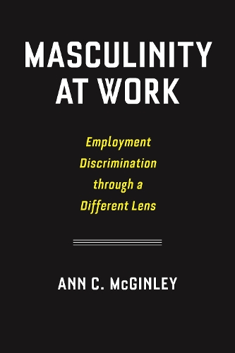 Бумажная книга «Masculinity at Work: Employment Discrimination through a Different Lens», автор Энн К. Макгинли - фото №1
