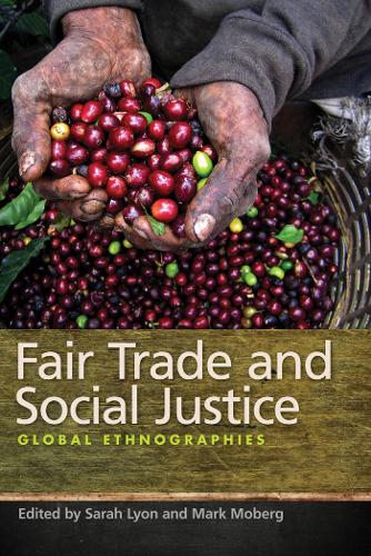 Бумажная книга «Fair Trade and Social Justice: Global Ethnographies», автор Марк Моберг - фото №1