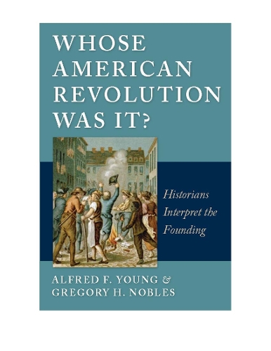 Паперова книга «Whose American Revolution Was It?: Historians Interpret the Founding», авторів Альфред Ф. Янг, Грегорі Ноблз - фото №1