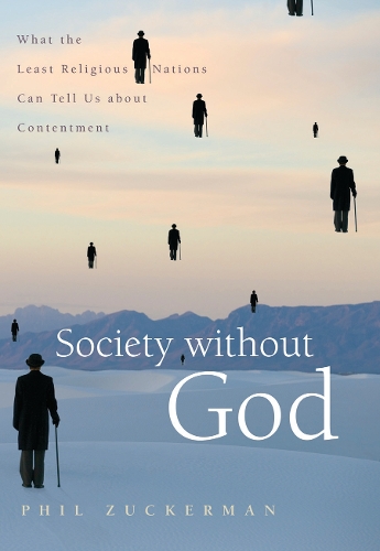 Бумажная книга «Society without God: What the Least Religious Nations Can Tell Us About Contentment», автор Фил Цукерман - фото №1