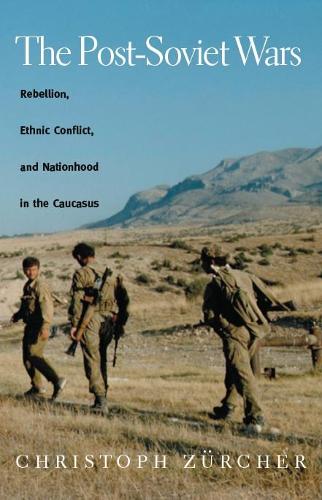 Бумажная книга «The Post-Soviet Wars: Rebellion, Ethnic Conflict, and Nationhood in the Caucasus», автор Кристоф Цюрхер - фото №1