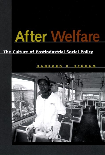 Бумажная книга «After Welfare: The Culture of Postindustrial Social Policy», автор Сэнфорд Ф Шрамм - фото №1