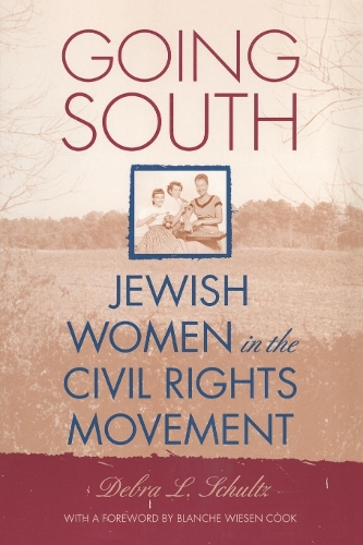 Бумажная книга «Going South: Jewish Women in the Civil Rights Movement», автор Дебра Л. Шульц - фото №1
