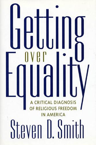 Бумажная книга «Getting Over Equality: A Critical Diagnosis of Religious Freedom in America», автор Стивен Д. Смит - фото №1