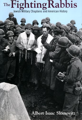 Бумажная книга «The Fighting Rabbis: Jewish Military Chaplains and American History», автор Альберт И. Сломовиц - фото №1