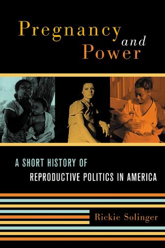 Бумажная книга «Pregnancy and Power: A Short History of Reproductive Politics in America», автор Рики Солингер - фото №1