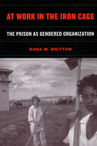Бумажная книга «At Work in the Iron Cage: The Prison as Gendered Organization», автор Дана М. Бриттон - фото №1