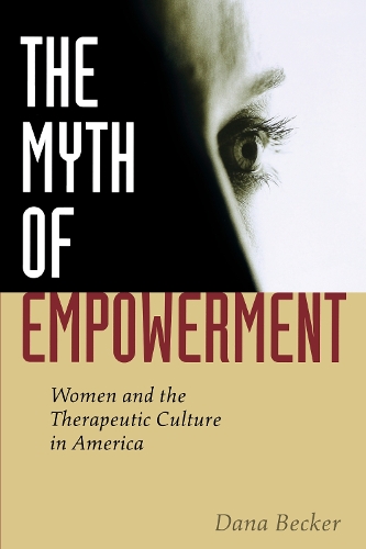 Бумажная книга «The Myth of Empowerment: Women and the Therapeutic Culture in America», автор Дана Беккер - фото №1