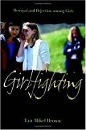 Бумажная книга «Girlfighting: Betrayal and Rejection among Girls», автор Лин Микель Браун - фото №1