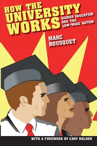 Бумажная книга «How the University Works: Higher Education and the Low-Wage Nation», автор Марк Буске - фото №1