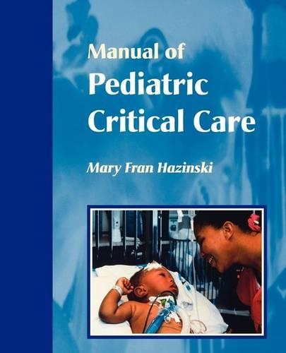 Паперова книга «Manual of Pediatric Critical Care», автор Мері Френ Хазінскі - фото №1