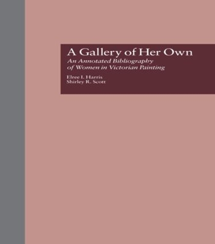 Бумажная книга «A Gallery of Her Own: An Annotated Bibliography of Women in Victorian Painting», авторов Элри И. Харрис, Ширли Р. Скотт - фото №1