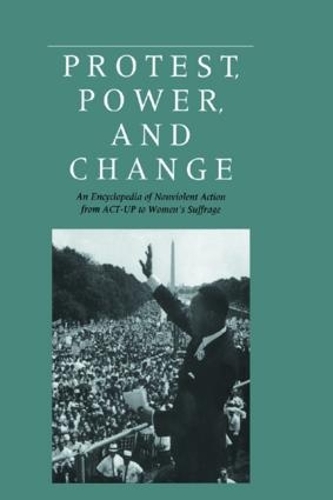 Бумажная книга «Protest, Power, and Change: An Encyclopedia of Nonviolent Action from ACT-UP to Women's Suffrage», автор Роджер Пауэрс С - фото №1