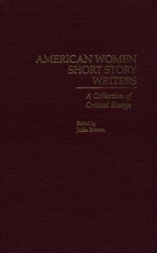 Бумажная книга «American Women Short Story Writers: A Collection of Critical Essays» - фото №1