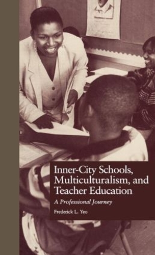 Бумажная книга «Inner-City Schools, Multiculturalism, and Teacher Education: A Professional Journey», автор Фредерик Л. Йео - фото №1