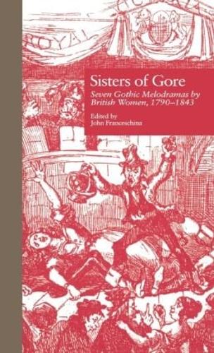 Бумажная книга «Sisters of Gore: Seven Gothic Melodramas by British Women, 1790-1843» - фото №1