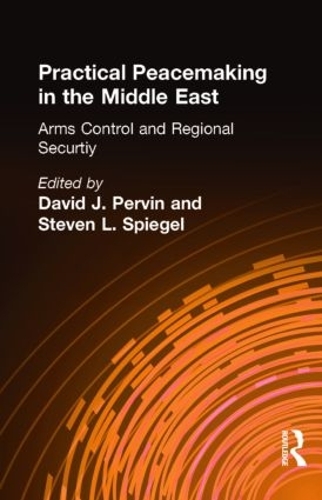 Бумажная книга «Practical Peacemaking in the Middle East: Arms Control and Regional Security», авторов Дэвид Дж. Первин, Стивен Л. Шпигель - фото №1