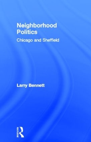 Бумажная книга «Neighborhood Politics: Chicago and Sheffield», автор Ларри Беннетт - фото №1