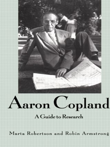 Бумажная книга «Aaron Copland: A Guide to Research», авторов Марта Робертсон, Робин Армстронг - фото №1