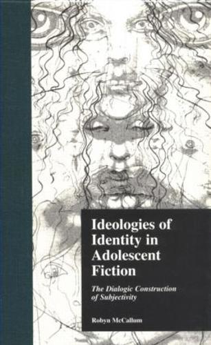 Паперова книга «Ideologies of Identity in Adolescent Fiction: The Dialogic Construction of Subjectivity», автор Робін МакКаллум - фото №1