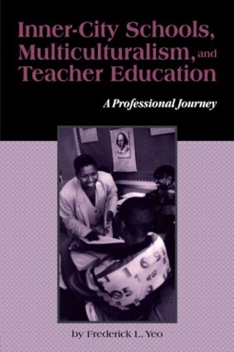 Бумажная книга «Inner-City Schools, Multiculturalism, and Teacher Education: A Professional Journey», автор Фредерик Л. Йео - фото №1