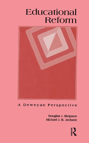 Паперова книга «Educational Reform: A Deweyan Perspective», авторів Дуглас Дж. Сімпсон, Майкл Дж. Б. Джексон - фото №1