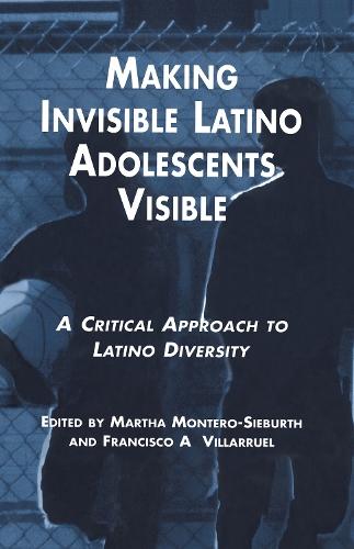Паперова книга «Making Invisible Latino Adolescents Visible: A Critical Approach to Latino Diversity», авторів Франсіско Вільяруель, Марта Монтеро-Зіберт - фото №1