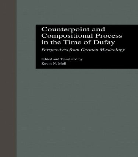 Бумажная книга «Counterpoint and Compositional Process in the Time of Dufay: Perspectives from German Musicology» - фото №1