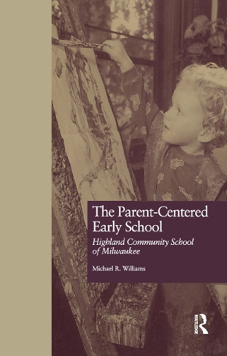 Бумажная книга «The Parent-Centered Early School: Highland Community School of Milwaukee», автор Майкл Р. Уильямс - фото №1