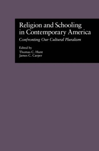 Бумажная книга «Religion and Schooling in Contemporary America: Confronting Our Cultural Pluralism», автор Томас К. Хант - фото №1