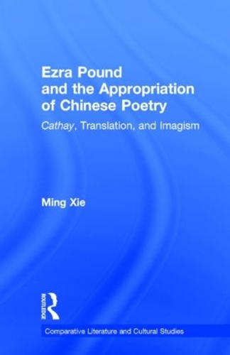 Бумажная книга «Ezra Pound and the Appropriation of Chinese Poetry: Cathay, Translation, and Imagism», автор Мин Се - фото №1
