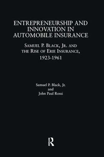 Бумажная книга «Entrepreneurship and Innovation in Automobile Insurance: Samuel P. Black, Jr. and the Rise of Erie Insurance, 1923-1961», авторов Джон Пол Росси, Сэмюэл П. Блэк - фото №1