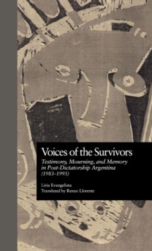 Бумажная книга «Voices of the Survivors: Testimony, Mourning, and Memory in Post-Dictatorship Argentina (1983-1995)», авторов Дэвид В. Фостер, Лирия Евангелиста - фото №1