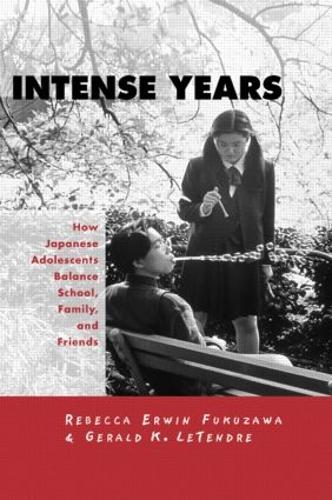 Бумажная книга «Intense Years: How Japanese Adolescents Balance School, Family and Friends», авторов Джеральд К. Летендр, Ребекка Эрвин Фукузава - фото №1