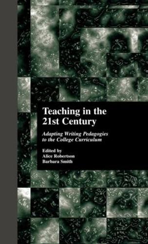 Паперова книга «Teaching in the 21st Century: Adapting Writing Pedagogies to the College Curriculum», автор Еліс Робертсон - фото №1