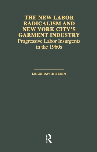Паперова книга «The New Labor Radicalism and New York City's Garment Industry: Progressive Labor Insurgents During the 1960s», автор Лі Девід Бенін - фото №1