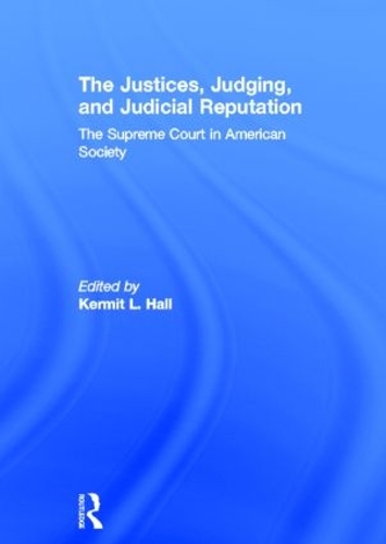 Бумажная книга «The Justices, Judging, and Judicial Reputation: The Supreme Court in American Society» - фото №1