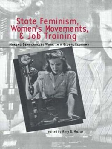 Бумажная книга «State Feminism, Women's Movements, and Job Training: Making Democracies Work in the Global Economy» - фото №1