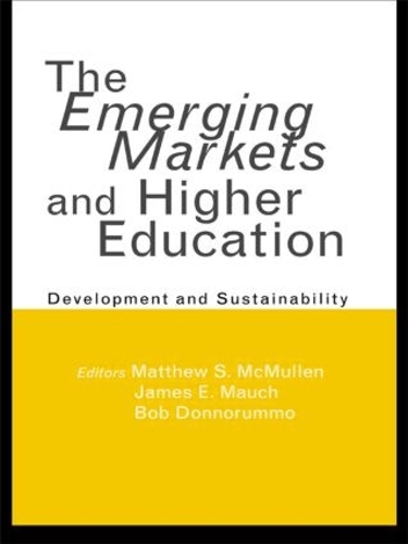 Бумажная книга «The Emerging Markets and Higher Education: Development and Sustainability», авторов Боб Донноруммо, Джеймс Э. Мауч, Мэтью С. Макмаллен - фото №1