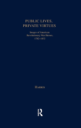 Бумажная книга «Public Lives, Private Virtues: Images of American Revolutionary War Heroes, 1782-1832», автор Кристофер Харрис - фото №1