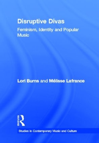 Бумажная книга «Disruptive Divas: Feminism, Identity and Popular Music», авторов Лори Бернс, Мелисса Лафранс - фото №1