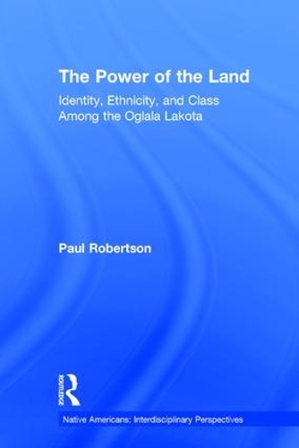 Бумажная книга «The Power of the Land: Identity, Ethnicity, and Class Among the Oglala Lakota», автор Пол Робертсон - фото №1