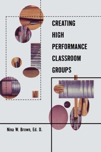 Паперова книга «Creating High Performance Classroom Groups», автор Ніна Браун - фото №1
