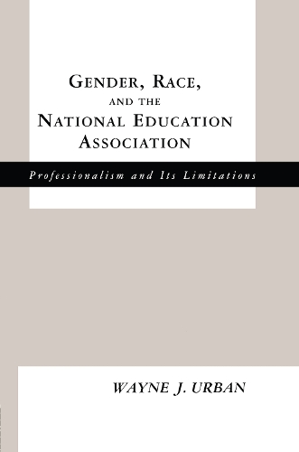 Паперова книга «Gender, Race and the National Education Association: Professionalism and its Limitations», автор Уейн Дж. Урбан - фото №1