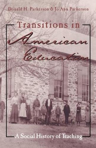Бумажная книга «Transitions in American Education: A Social History of Teaching», авторов Дональд Паркерсон, Джо Энн Пакерсон - фото №1