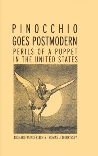 Паперова книга «Pinocchio Goes Postmodern: Perils of a Puppet in the United States», авторів Річард Вундерліх, Томас Дж. Морріссі - фото №1