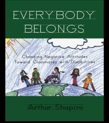 Бумажная книга «Everybody Belongs: Changing Negative Attitudes Toward Classmates with Disabilities», автор Артур Шапиро - фото №1