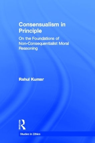 Бумажная книга «Consensualism in Principle: On the Foundations of Non-Consequentialist Moral Reasoning», автор Рахул Кумар - фото №1