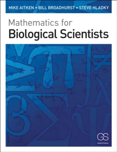 [object Object] «Mathematics for Biological Scientists», авторов Билл Бродхерст, Майк Эйткен, Стивен Хладкий - фото №1